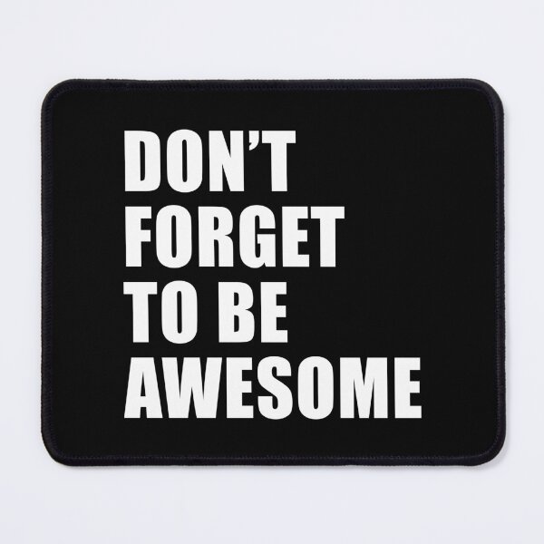 Item preview, Don't Forget To Be Awesome (Black) designed and sold by quoteedesigns.