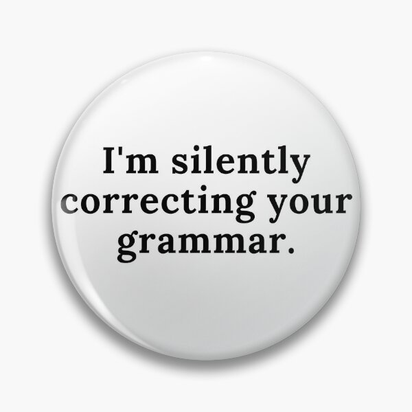Item preview,  I'm silently correcting your grammar designed and sold by Oreo2020 Creations.