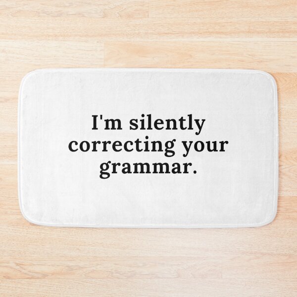 Item preview,  I'm silently correcting your grammar designed and sold by Oreo2020 Creations.
