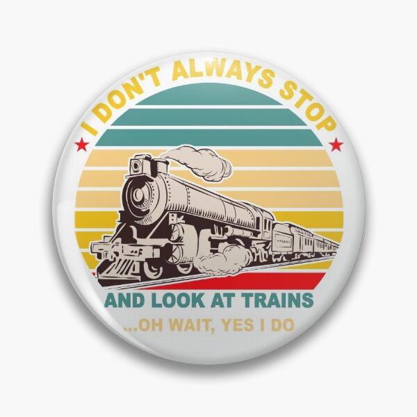 Item preview, I Don't Always Stop And Look At Trains. Great present for train enthusiast. designed and sold by Kipcio.