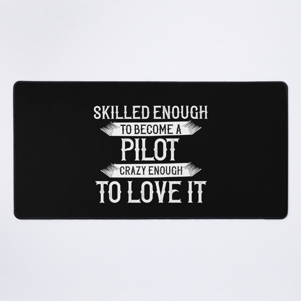 Item preview, Skilled Enough To Become A Pilot, Crazy Enough To Love It designed and sold by TeesYouWant.