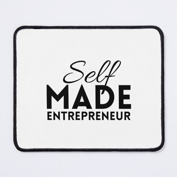 Self made Entrepreneur - T-shirt for Entrepreneurs, Business owners, and Self Employeds Mouse Pad
