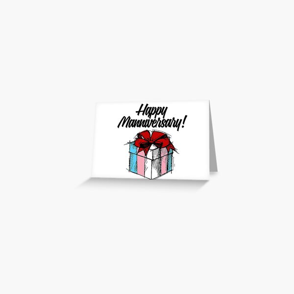 Happy Manniversary! (FtM) - Testosterone / Coming Out Anniversary Card Greeting Card
