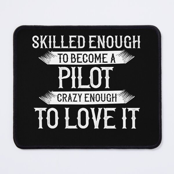 Item preview, Skilled Enough To Become A Pilot, Crazy Enough To Love It designed and sold by TeesYouWant.