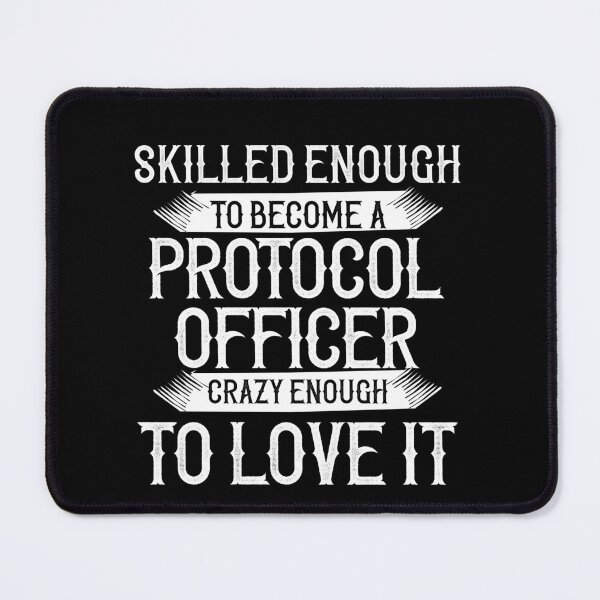 Item preview, Skilled Enough To Become A Protocol Officer, Crazy Enough To Love It designed and sold by TeesYouWant.