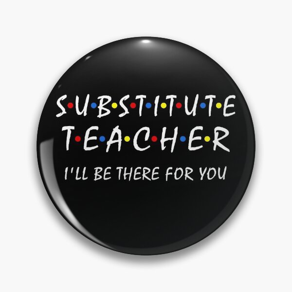Item preview, Substitute Teacher i'll be there for you back to school Sub designed and sold by Dream-bubble.