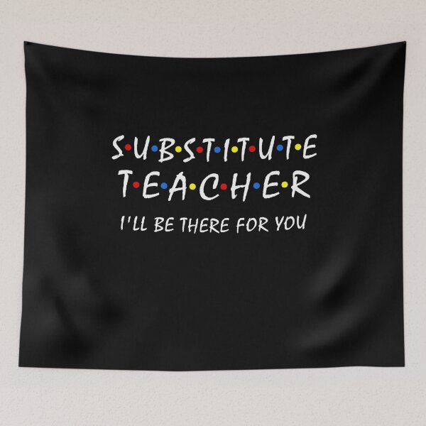 Item preview, Substitute Teacher i'll be there for you back to school Sub designed and sold by Dream-bubble.