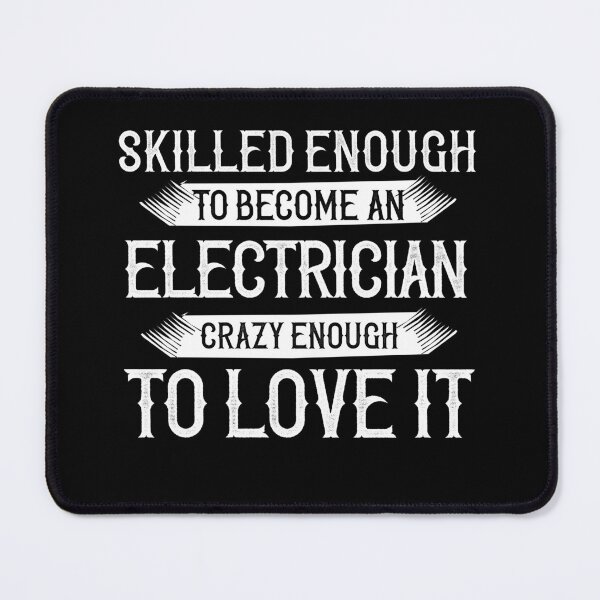 Item preview, Skilled Enough To Become An Electrician, Crazy Enough To Love It designed and sold by TeesYouWant.