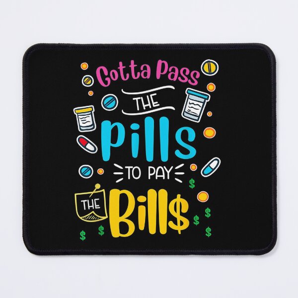 Item preview, Gotta pass the pills to pay the bills - Nursing designed and sold by Designs Of all kinds.