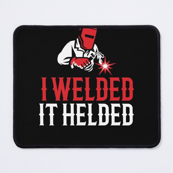 Item preview, I Welded It Helded designed and sold by TeesYouWant.