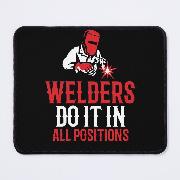 Item preview, Welders Do It In All Positions ~ Funny Welder Double Entendre Quote designed and sold by TeesYouWant.