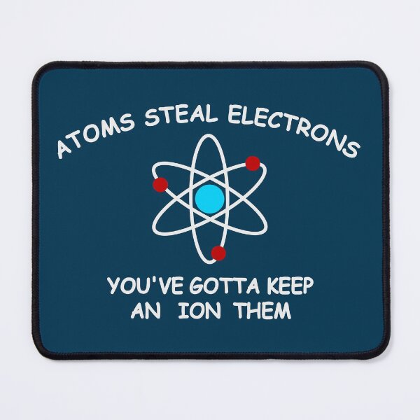Item preview, Atoms steal electrons designed and sold by RixzStuff.