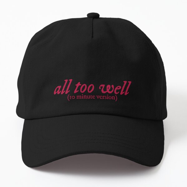 all too well - 10 minute version (taylor's version) Dad Hat