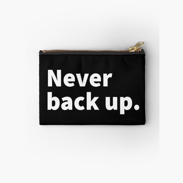 Item preview, Never back up., humorous and sarcastic stand up for yourself themed t-shirt and sticker design.  designed and sold by PlainCrankyT.