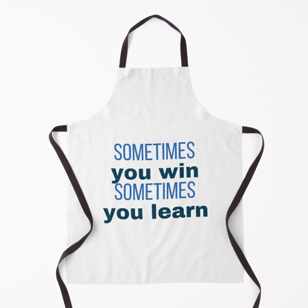 Item preview, sometime you win sometimes you learn designed and sold by Inspirationmotivation.