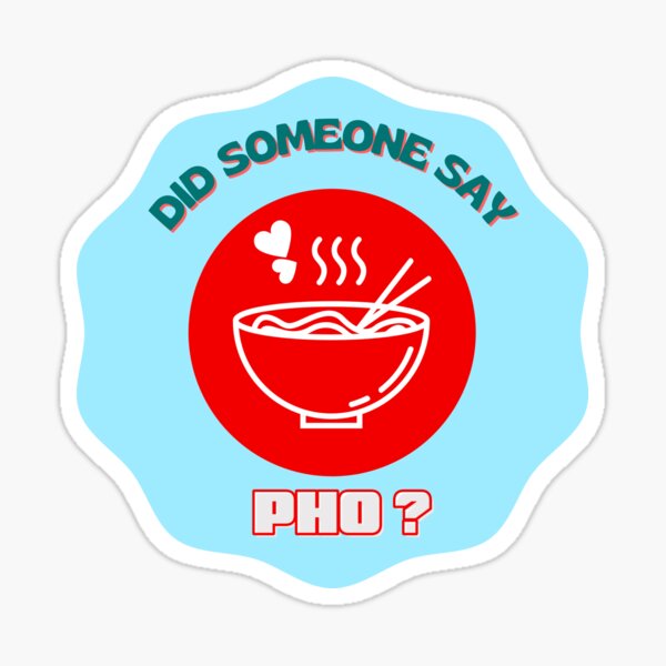 Item preview, Did someone say PHO  t-shirt and sticker design designed and sold by sassyartdesigns.