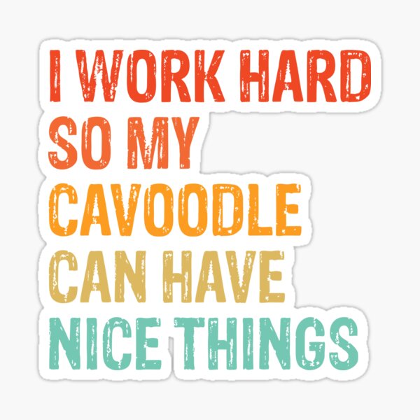 Item preview, I Work Hard So My Cavoodle Can Have Nice Things - Funny Distressed Cavoodle Dog Gift  designed and sold by Guarddogdrive.