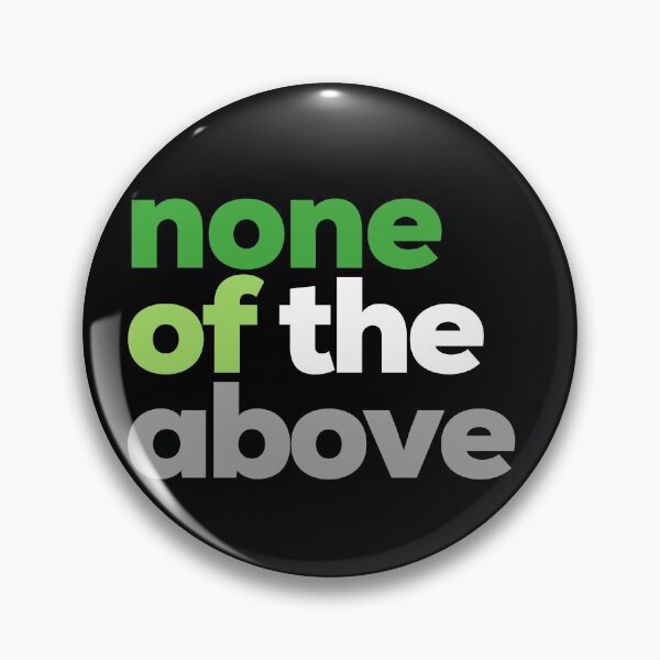 Item preview, None Of The Above. Aromantic Pride designed and sold by Subtle Pride Shop.