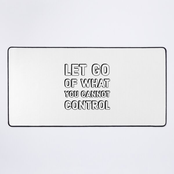Item preview, LET GO OF WHAT YOU CANNOT CONTROL designed and sold by Inspirationmotivation.
