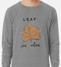Leaf me alone Lightweight Sweatshirt