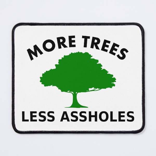 Item preview, More Trees, Less Assholes designed and sold by RixzStuff.