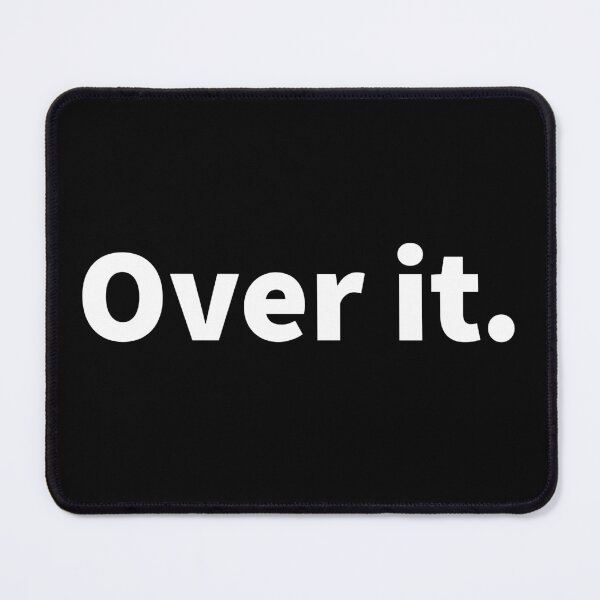 Item preview, Over it. Sarcastic and humorous themed t-shirt and sticker design  designed and sold by PlainCrankyT.