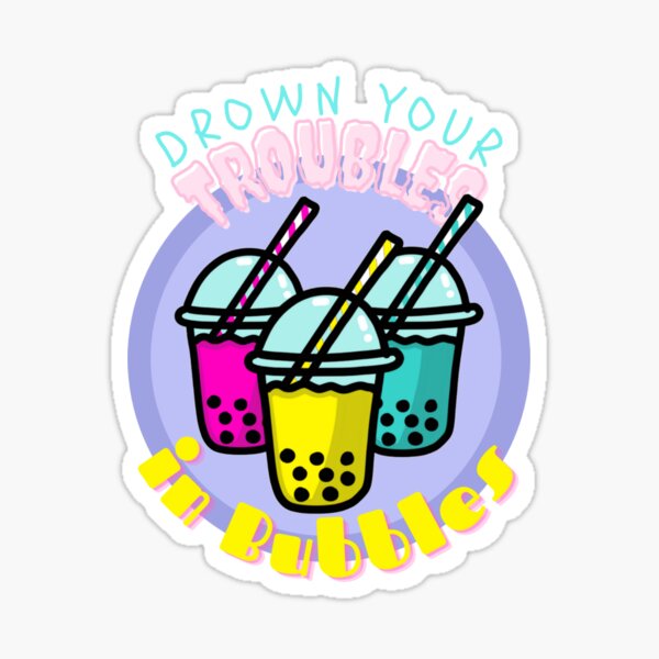 Drown Your Troubles in Bubbles Sticker