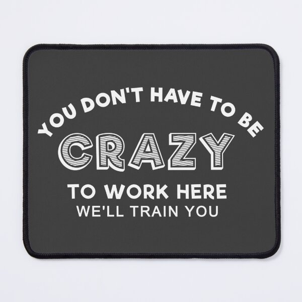 Item preview, Crazy to work here designed and sold by RixzStuff.