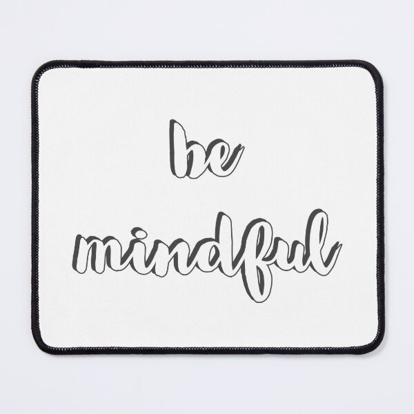 Item preview, be mindful designed and sold by Inspirationmotivation.