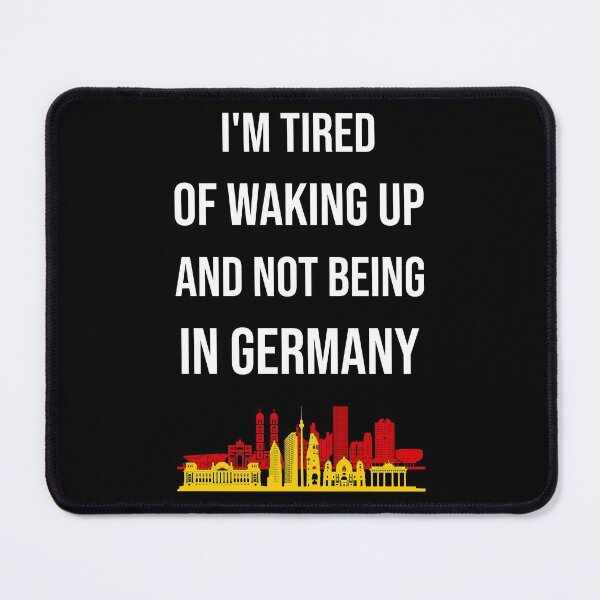 Item preview, I'm Tired Of Waking Up And Not Being In Germany I designed and sold by Lemon Pepper.