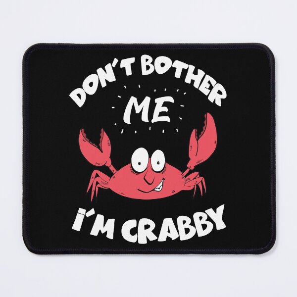Item preview, Dont Bother Me Im Crabby , Cute Crab designed and sold by MoSaid.