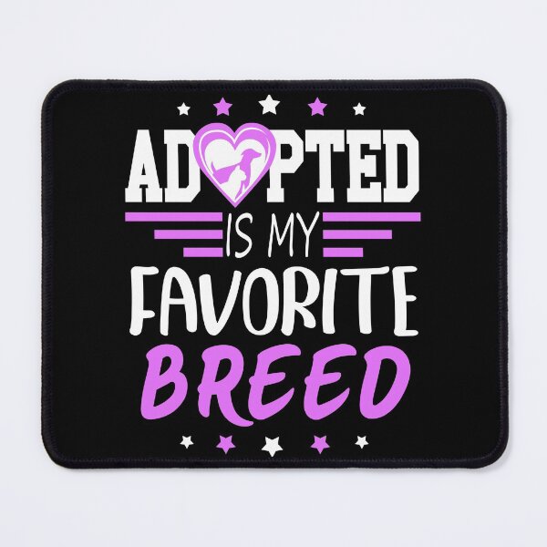 Item preview, Adopted is My Favorite Breed , Cool design 2022 designed and sold by MoSaid.