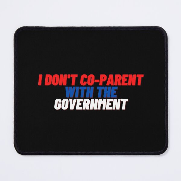 Item preview, I Dont Co Parent With The Government designed and sold by Water Flick.