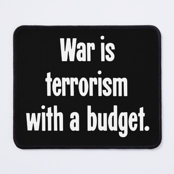Item preview, War Is Terrorism With A Budget designed and sold by Good-Looking Corpse.