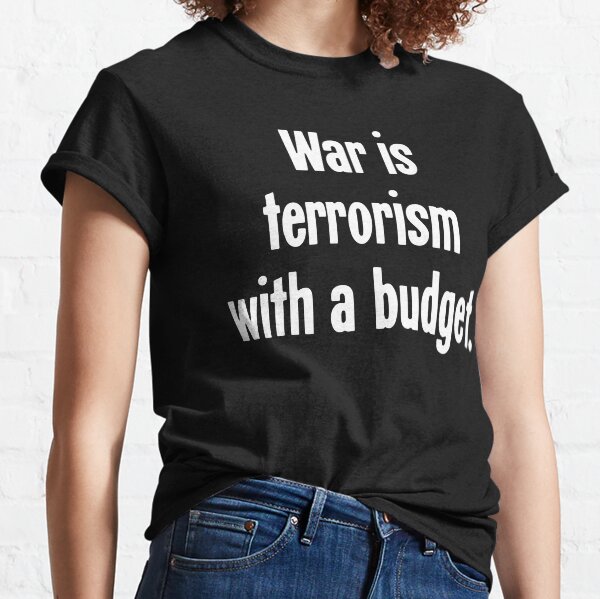 Vista previa del artículo con la obra «La guerra es terrorismo con presupuesto», diseñado y vendido por Good-Looking Corpse.