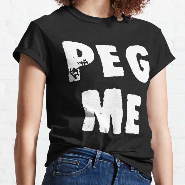 Peg Me Classic T-Shirt