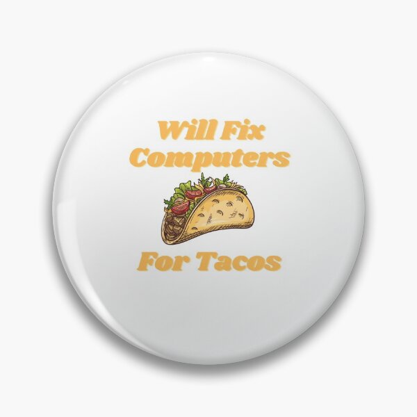 Item preview, Will Fix Computers For Tacos designed and sold by Water Flick.