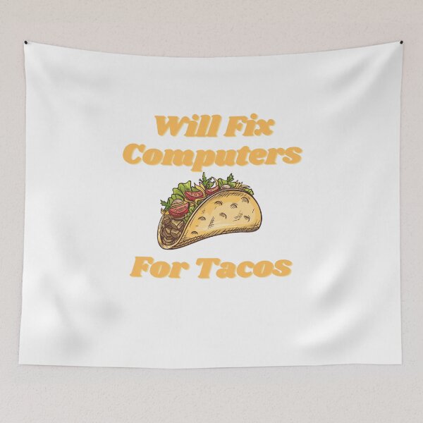 Item preview, Will Fix Computers For Tacos designed and sold by Water Flick.
