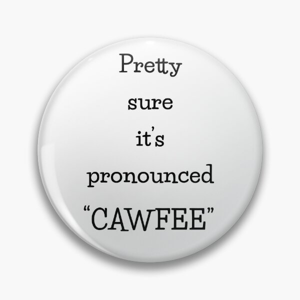 Artikelvorschau, Ziemlich sicher, dass es „Cawfee“ ausgesprochen wird entworfen und verkauft von Daysa-Designs.