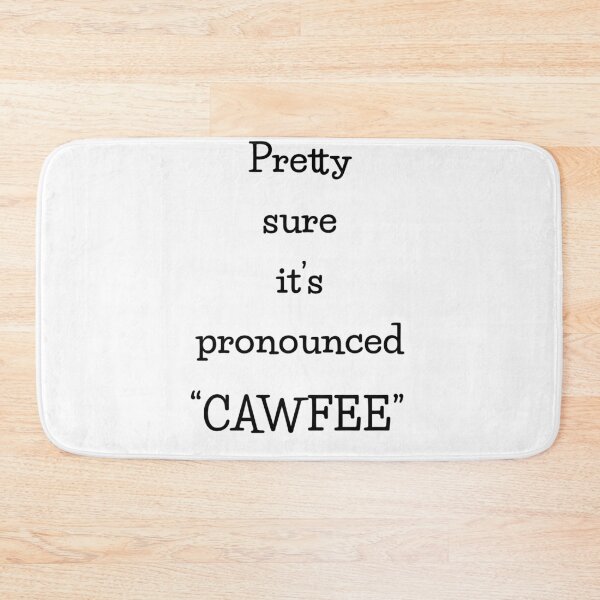 Item preview, Pretty Sure It’s Pronounced “Cawfee” designed and sold by Daysa-Designs.