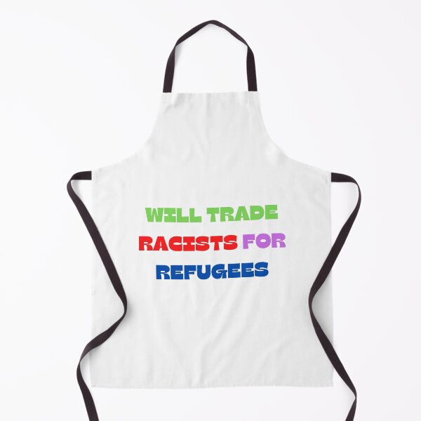 Item preview, Will Trade Racists For Refugee designed and sold by Water Flick.