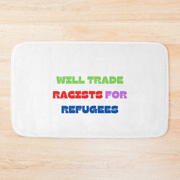 Item preview, Will Trade Racists For Refugee designed and sold by Water Flick.