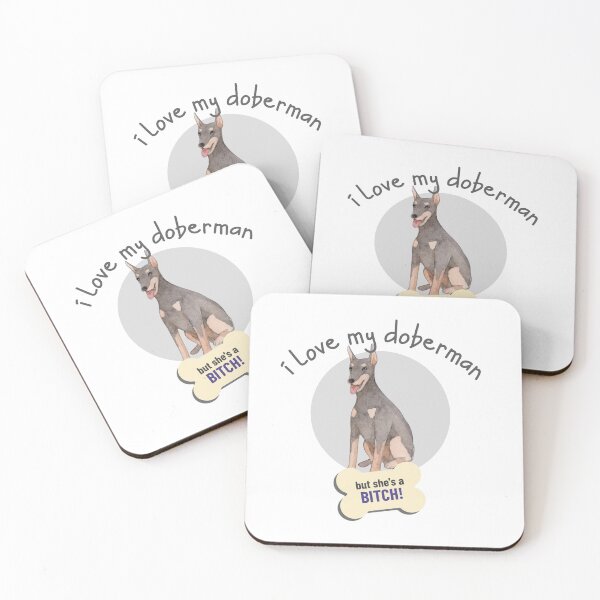Item preview, That Bitch Of A Doberman, I Love! - Funny Dog Lover designed and sold by CrazyBichAsian.