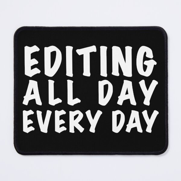 Item preview, Editing all day every day designed and sold by Dinashop.