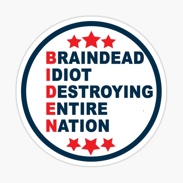 Biden Braindead Idiot Destroying Entire Nation, Anti Joe Biden, Anti Biden Sticker