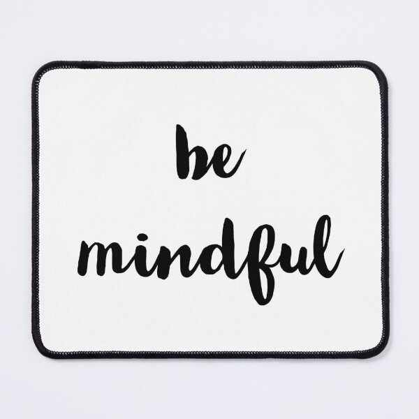 Item preview, be mindful designed and sold by Inspirationmotivation.