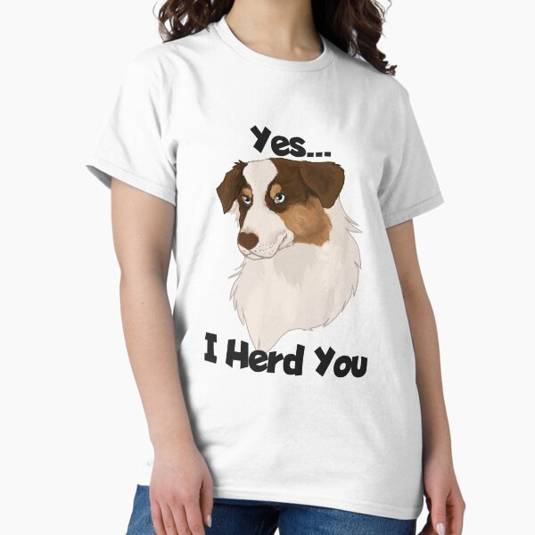 Item preview, Yes I Herd you red tri Australian shepherd designed and sold by Blaspur.