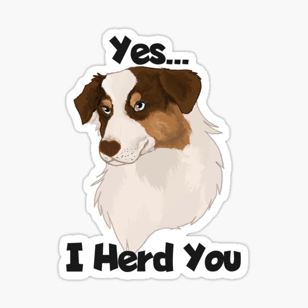 Item preview, Yes I Herd you red tri Australian shepherd designed and sold by Blaspur.