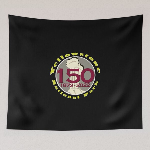 Item preview, 150 YEAR ANNIVERSARY Yellowstone National Park - Yellowstone birthday designed and sold by SmyrnaBuffalo.