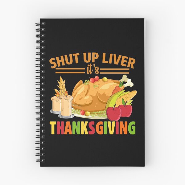 Item preview, Shut Up Liver It Is Thanksgiving designed and sold by eajob.